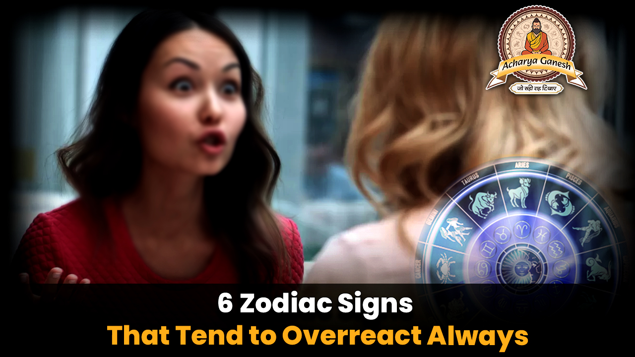 6 Zodiac Signs That Tend to Overreact Always